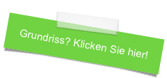 Grundriss? Klicken Sie hier!